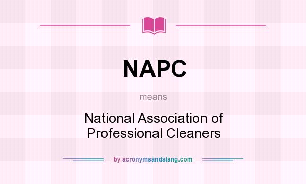 What does NAPC mean? It stands for National Association of Professional Cleaners