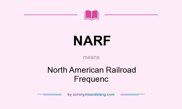 What does NARF mean? It stands for North American Railroad Frequenc