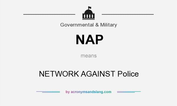 What does NAP mean? It stands for NETWORK AGAINST Police