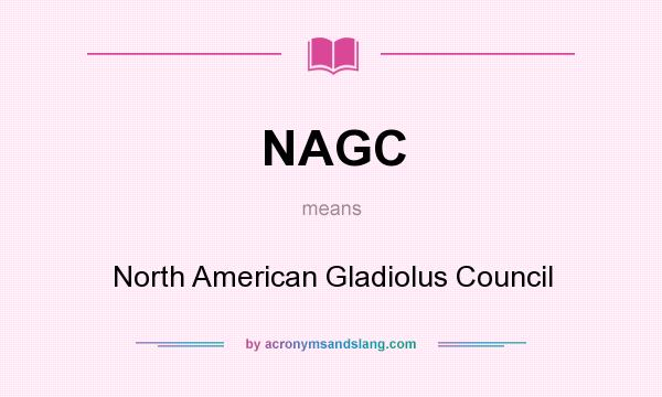 What does NAGC mean? It stands for North American Gladiolus Council