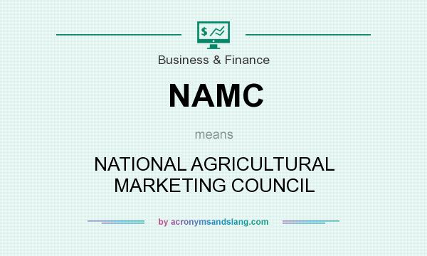 What does NAMC mean? It stands for NATIONAL AGRICULTURAL MARKETING COUNCIL
