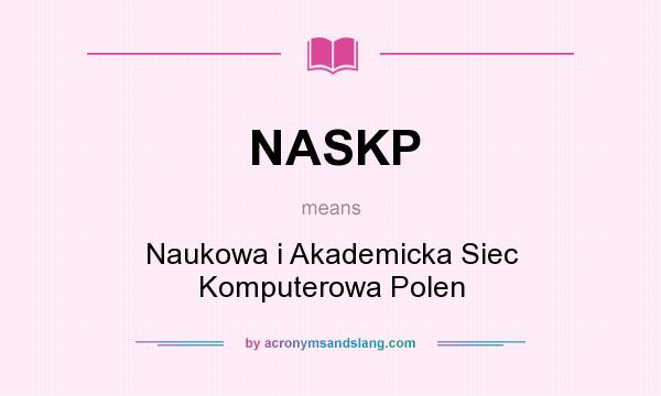 What does NASKP mean? It stands for Naukowa i Akademicka Siec Komputerowa Polen