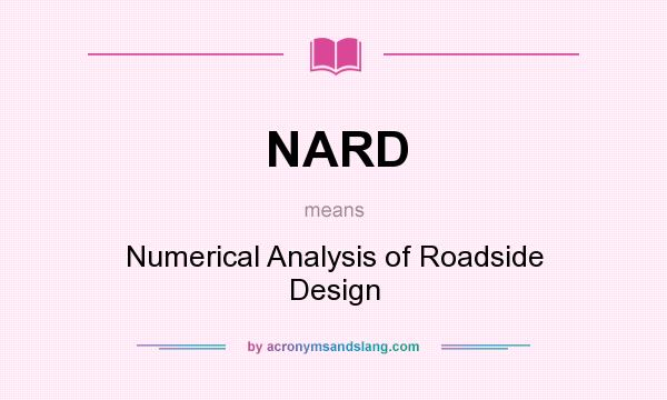 What does NARD mean? It stands for Numerical Analysis of Roadside Design