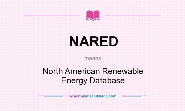 What does NARED mean? It stands for North American Renewable Energy Database