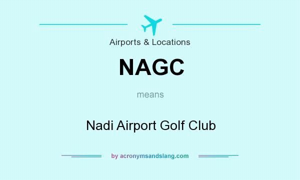What does NAGC mean? It stands for Nadi Airport Golf Club
