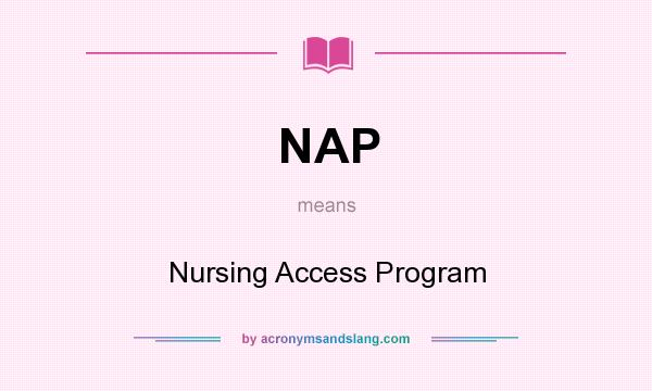 What does NAP mean? It stands for Nursing Access Program