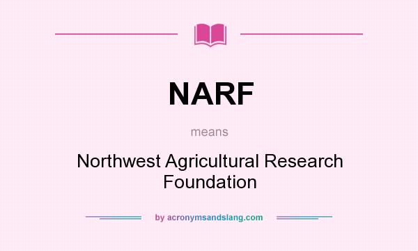 What does NARF mean? It stands for Northwest Agricultural Research Foundation