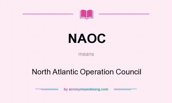 What does NAOC mean? It stands for North Atlantic Operation Council