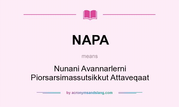 What does NAPA mean? It stands for Nunani Avannarlerni Piorsarsimassutsikkut Attaveqaat
