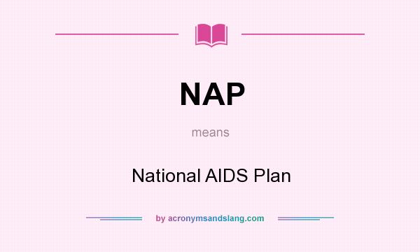What does NAP mean? It stands for National AIDS Plan