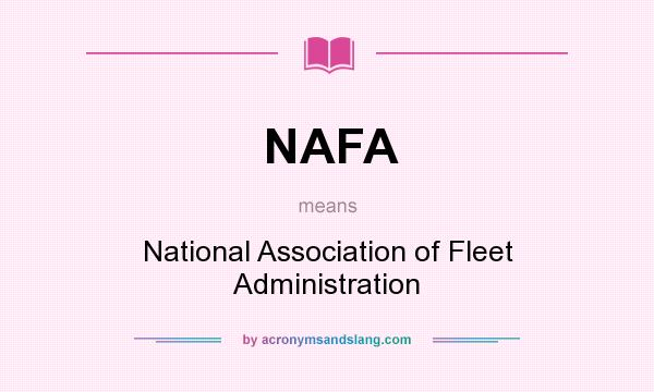 What does NAFA mean? It stands for National Association of Fleet Administration