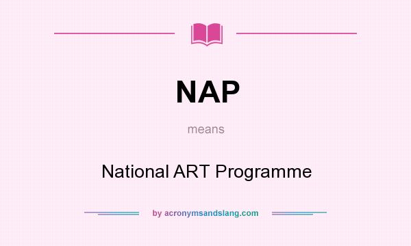 What does NAP mean? It stands for National ART Programme