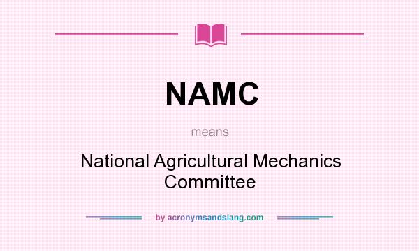 What does NAMC mean? It stands for National Agricultural Mechanics Committee
