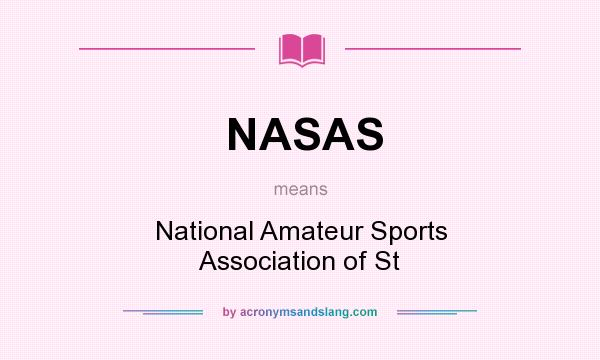 What does NASAS mean? It stands for National Amateur Sports Association of St