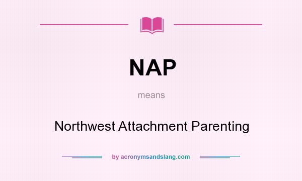 What does NAP mean? It stands for Northwest Attachment Parenting