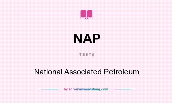 What does NAP mean? It stands for National Associated Petroleum