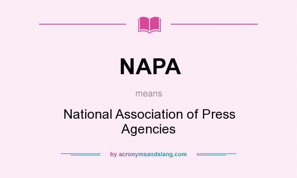 What does NAPA mean? It stands for National Association of Press Agencies