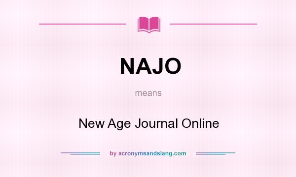 What does NAJO mean? It stands for New Age Journal Online