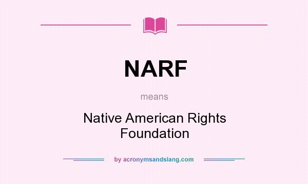 What does NARF mean? It stands for Native American Rights Foundation