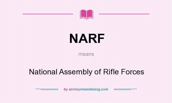 What does NARF mean? It stands for National Assembly of Rifle Forces