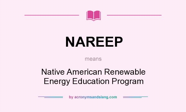 What does NAREEP mean? It stands for Native American Renewable Energy Education Program