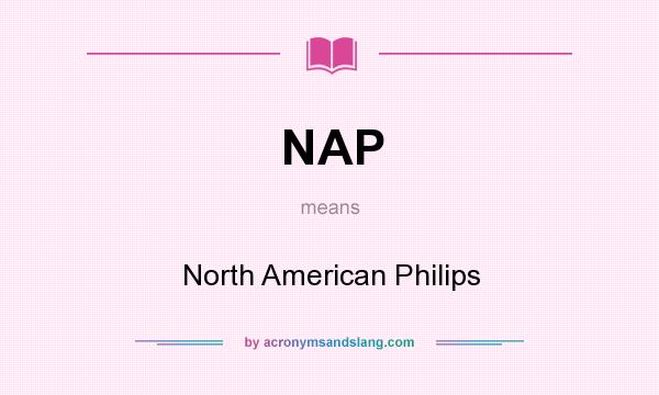 What does NAP mean? It stands for North American Philips