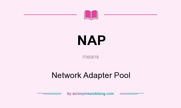 What does NAP mean? It stands for Network Adapter Pool