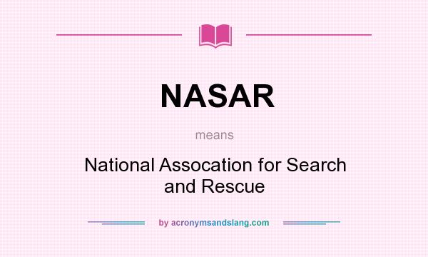 What does NASAR mean? It stands for National Assocation for Search and Rescue