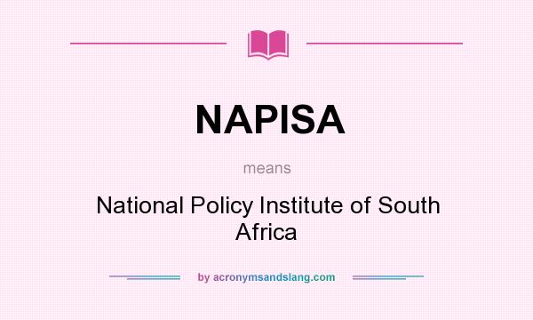 What does NAPISA mean? It stands for National Policy Institute of South Africa