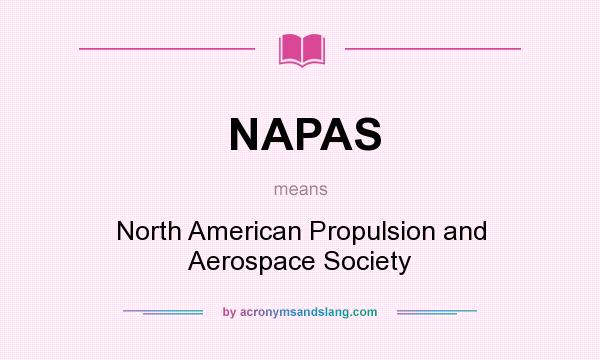 What does NAPAS mean? It stands for North American Propulsion and Aerospace Society