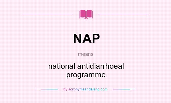 What does NAP mean? It stands for national antidiarrhoeal programme