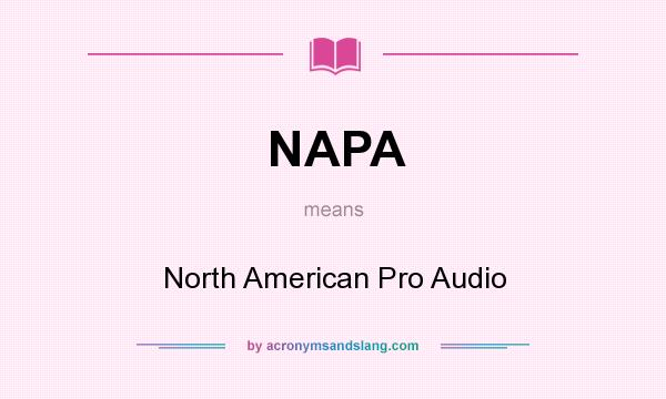 What does NAPA mean? It stands for North American Pro Audio