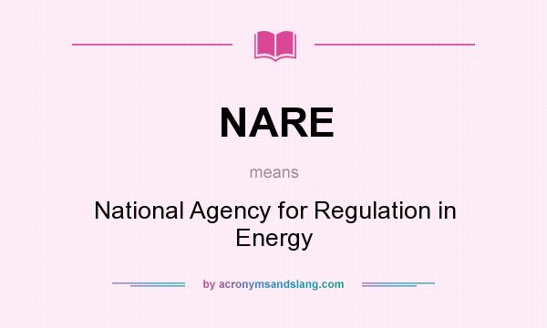 What does NARE mean? It stands for National Agency for Regulation in Energy