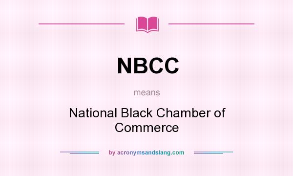 What does NBCC mean? It stands for National Black Chamber of Commerce