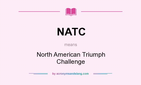 What does NATC mean? It stands for North American Triumph Challenge
