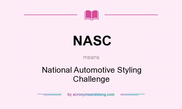 What does NASC mean? It stands for National Automotive Styling Challenge