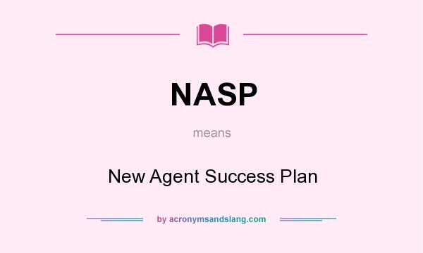 What does NASP mean? It stands for New Agent Success Plan