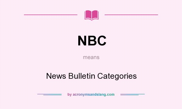 What does NBC mean? It stands for News Bulletin Categories