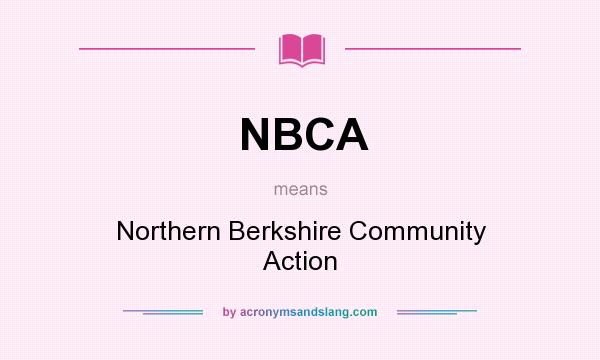 What does NBCA mean? It stands for Northern Berkshire Community Action
