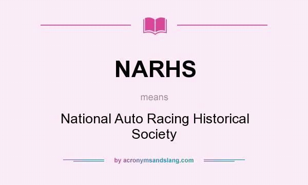 What does NARHS mean? It stands for National Auto Racing Historical Society