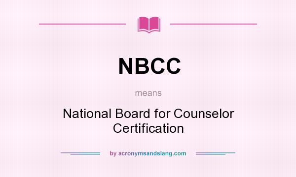 What does NBCC mean? It stands for National Board for Counselor Certification