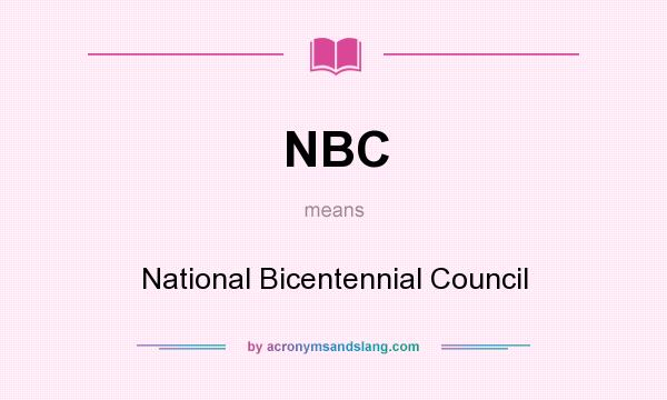 What does NBC mean? It stands for National Bicentennial Council