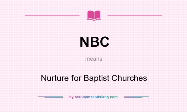What does NBC mean? It stands for Nurture for Baptist Churches