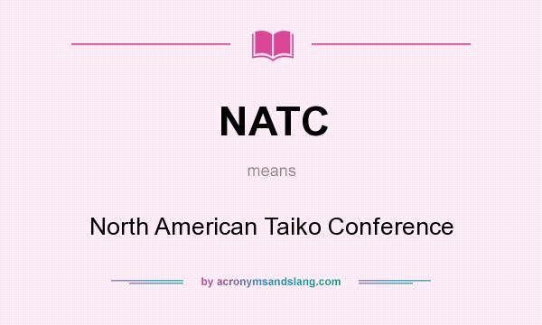 What does NATC mean? It stands for North American Taiko Conference