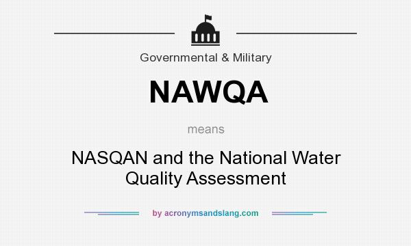 What does NAWQA mean? It stands for NASQAN and the National Water Quality Assessment