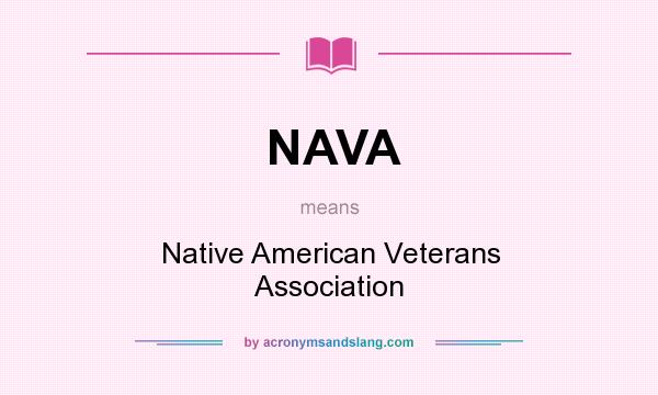 What does NAVA mean? It stands for Native American Veterans Association