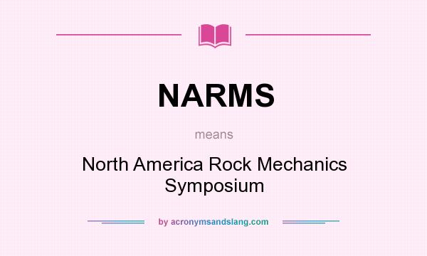 What does NARMS mean? It stands for North America Rock Mechanics Symposium