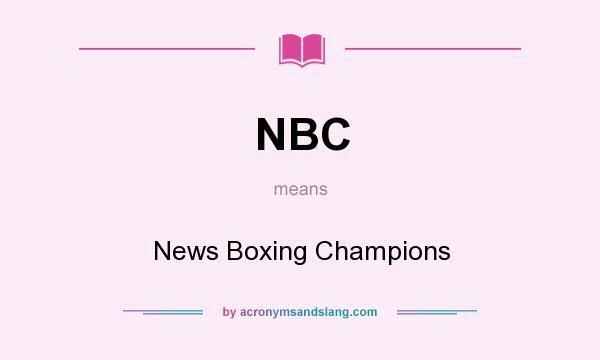 What does NBC mean? It stands for News Boxing Champions