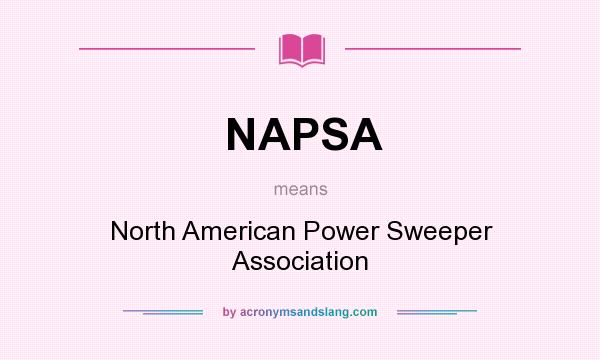 What does NAPSA mean? It stands for North American Power Sweeper Association