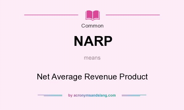 What does NARP mean? It stands for Net Average Revenue Product